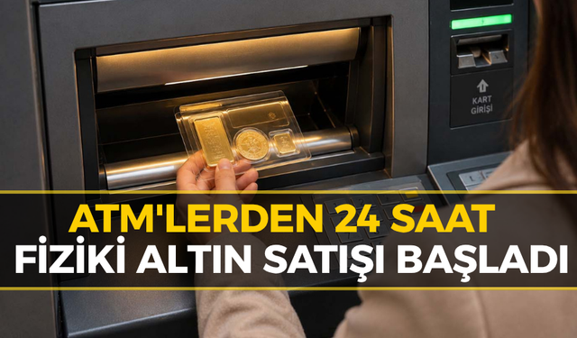 ATM'lerden 24 Saat Boyunca Fiziki Altın Satışı Dönemi Başladı