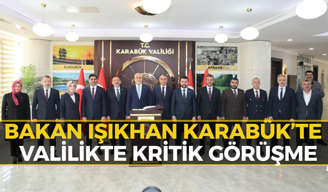 Bakan Işıkhan Karabük'te Neleri Görüştü? İşte Detaylar...