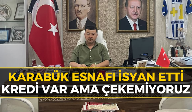 Karabük Esnaf Odası'ndan Ankara'ya Kritik Çağrı!