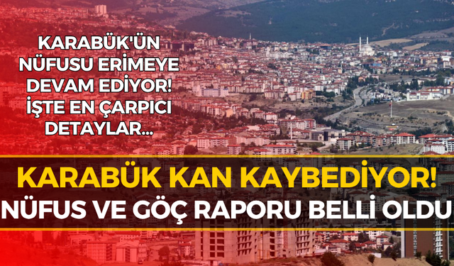 TÜİK Açıkladı: Karabük'te Nüfus Alarmı! 250 Binin Altına Düştü