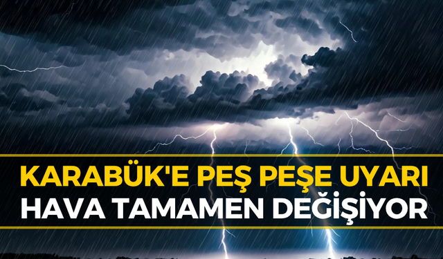 Karabük İçin Acil Hava Uyarısı! Bu Saatlere Dikkat