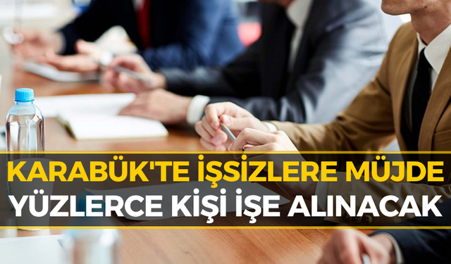 İş Arayanlar Dikkat! Karabük'te Yüzlerce Personel Alımı Başladı