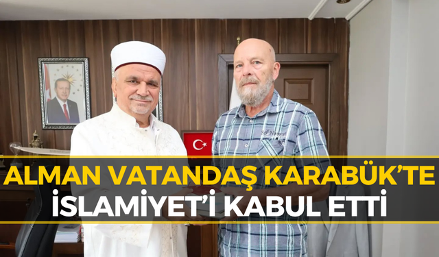 Alman Vatandaşı Ralf, Karabük’te Müslüman Oldu: "Recep" Adını Aldı