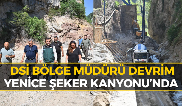 Şeker Kanyonu’nda Son Durum: DSİ Bölge Müdürü Sahaya İndi