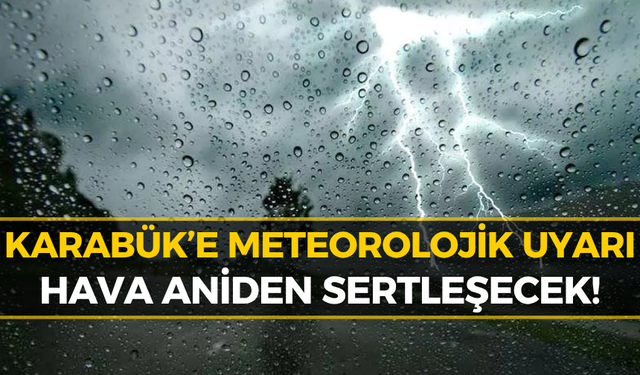 Karabük’te Hava Durumu Belli Oldu! Öğleden Sonra Şaşırtacak