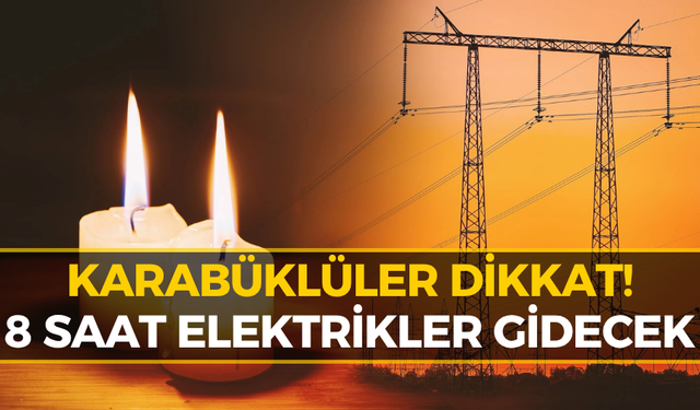 Karabük’te Elektrikler 8 Saat Kesilecek! İşte Etkilenecek Bölgeler