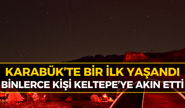 Karabük’te Gökyüzü Şöleni! Keltepe’de 3 Bin Kişi Bir Araya Geldi