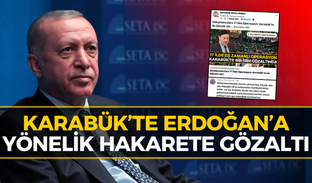 Karabük’te Cumhurbaşkanı Erdoğan’a Hakaret Etti Gözaltına Alındı!
