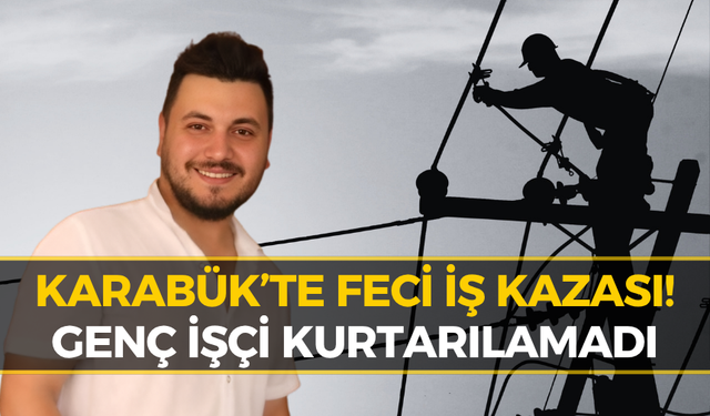 Karabük’te Kahreden İş Kazası! Bakım Çalışması Facia ile Sonuçlandı