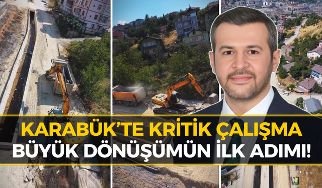 Karabük’te Şehrin O Noktasında Büyük Hareketlilik! Nedeni Belli Oldu