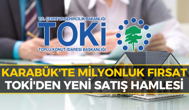 Karabük'te TOKİ'den Dev Satış: O Gayrimenkuller Satılıyor!