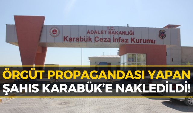 Terör Örgütü Propagandası Yapan İsim Karabük'e Sevk Edildi!