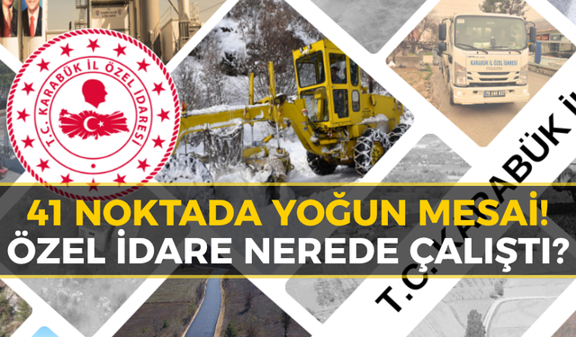 Karabük’te 6 İlçede Hareketlilik! İşte Çalışma Noktaları