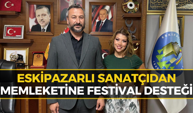 Eskipazarlı Sanatçı Memleketini Unutmadı: Festivalde Sahne Alacak