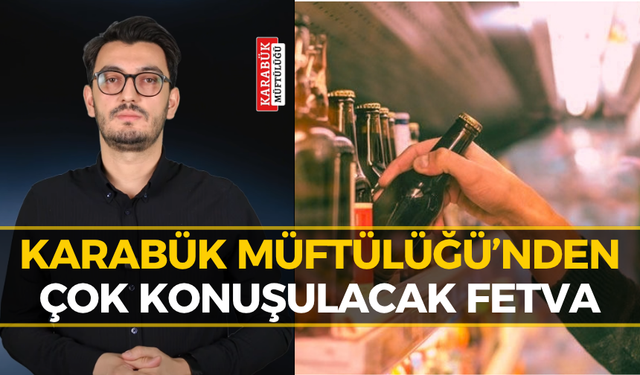 Karabük Müftülüğü’nden Fetva: O İş Yerlerinde Çalışmak Caiz Değil