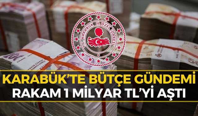 Karabük’te Milyonluk Bütçe Artışı! Yeni Bütçe Şaşırttı