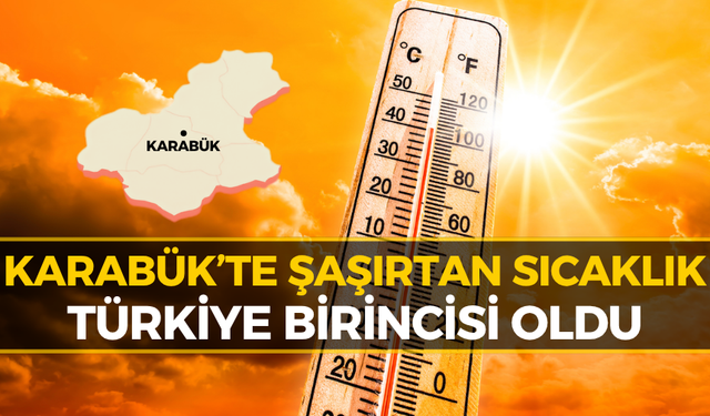 Karabük’te İnanılmaz Sıcaklık Farkı! Türkiye’de Zirveye Oturdu