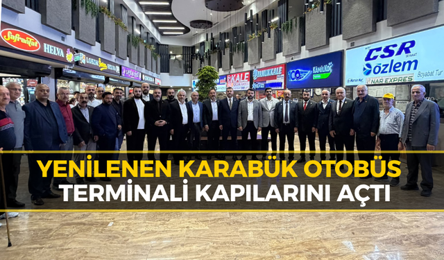 Karabük Şehirlerarası Otobüs Terminali Yeni Yüzüyle Hizmete Açıldı
