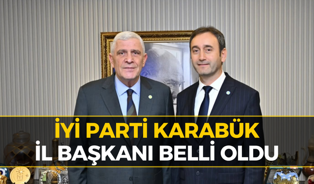 Karabük İYİ Parti’de Sürpriz Atama! İl Başkanı Değişti