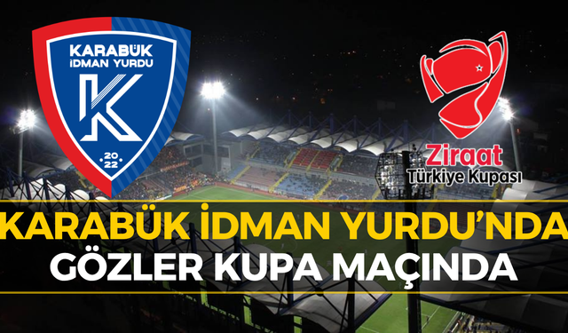 Karabük İdman Yurdu Kupa Maçına Çıkıyor: Rakip Beykoz Anadolu