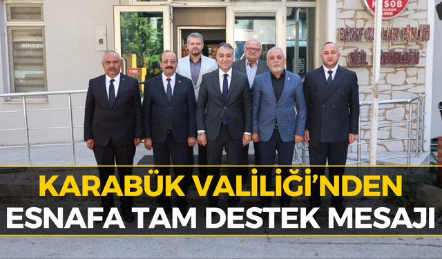Karabük'te Esnafın Sorunları Vali Çağatay’a İletildi