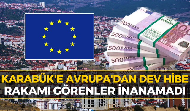Karabük'e Avrupa'dan Dev Bütçe! Milyon Avroluk Dev Proje Başarısı