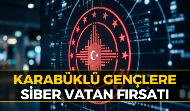 Karabüklü Gençler Dikkat! Siber Vatan Başvuruları Başlıyor