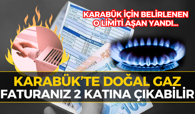 Karabük’te Doğal Gazda Yeni Dönem! Limiti Aşan Daha Fazla Ödeyecek
