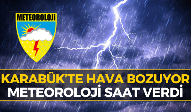 Karabük'te Hava Aniden Değişecek! Meteoroloji'den Uyarı