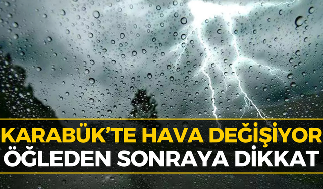 Meteoroloji Saat Verip Uyardı: Karabük Hava Durumu Belli Oldu
