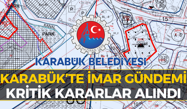 Karabük’te Birçok Bölgeyi İlgilendiren İmar Kararları