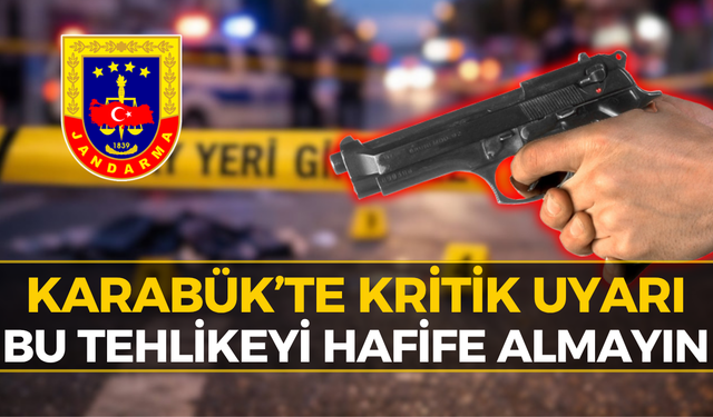 Karabük’te Jandarmadan Kritik Çağrı: Bu Hataya Dikkat!