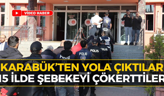 Karabük’ten Yönetilen Şebekeye Darbe: 15 İle Sıçradı...