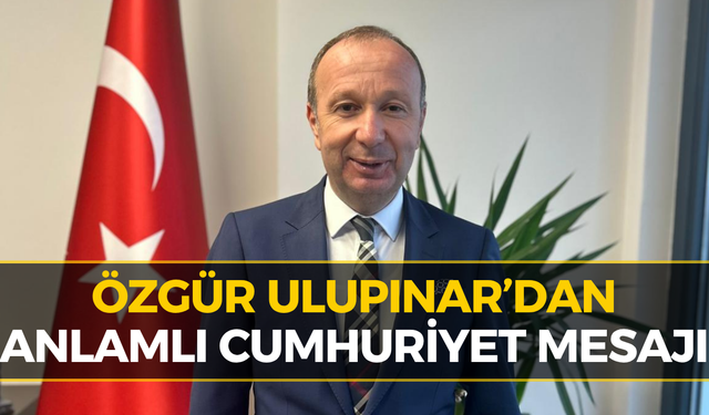 Özgür Ulupınar’dan 29 Ekim Mesajı