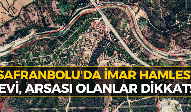 Safranbolu'daki O Bölge İçin Karar: İşte Yeni İmar Detayları...