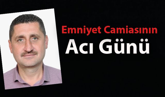 Karabük Emniyet Müdürlüğü'nün Acı Günü