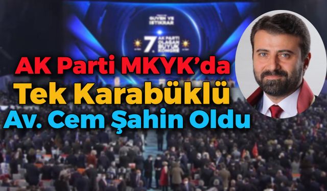 AK Parti MKYK Listesinde Tanıdık  Karabüklü
