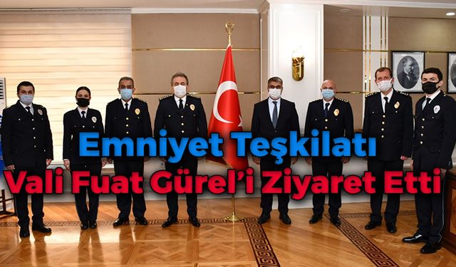 Emniyet Teşkilatından Vali Gürel'e Ziyaret