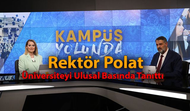 Rektör Polat "Kampüs Yolunda" Programına Konuk Oldu