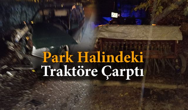 Safranbolu 'da Kaza: Park Halindeki Traktöre Çarptı
