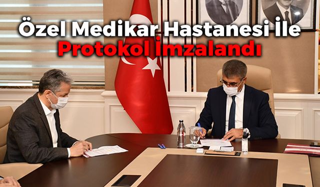 Özel Medikar Hastanesi ile Sağlık Hizmeti Protokolü İmzalandı