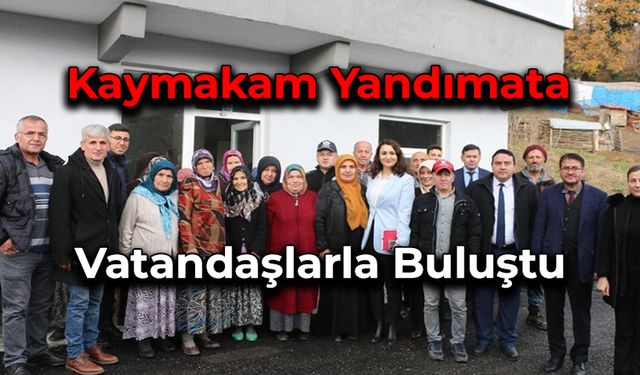 Kaymakam Yandımata Vatandaşlarla Buluştu