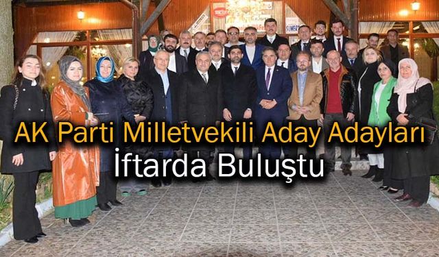 AK Parti Karabük Milletvekili Aday Adayları İftarda Bir Araya Geldi