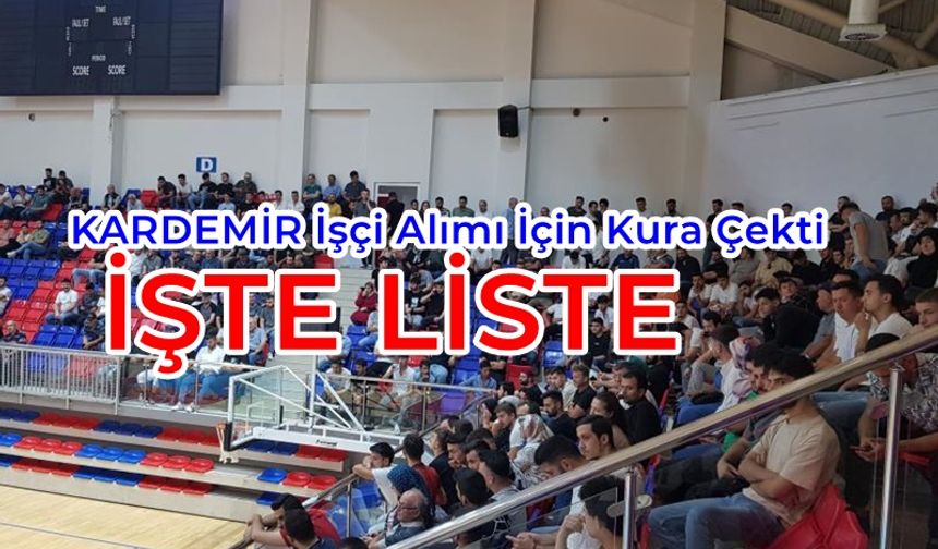 KARDEMİR NOTER KURASI İLE İŞÇİ ALDI. İŞTE LİSTE