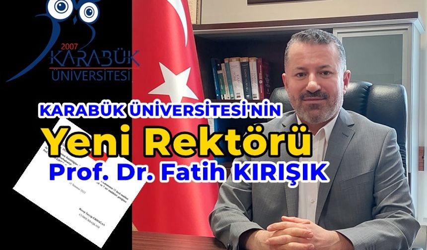 Karabük Üniversitesi'nin Yeni Rektörü Fatih Kırışık Oldu