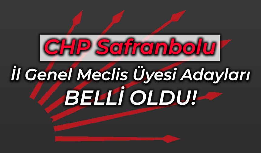 CHP Safranbolu İl Genel Meclis Listesi Açıklandı