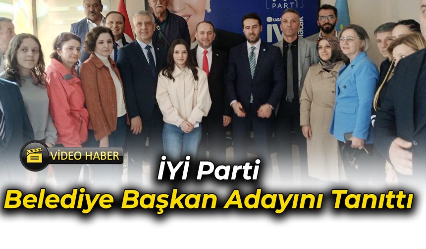 İYİ Parti, Belediye Başkan Adayını Kamuoyuna Tanıttı