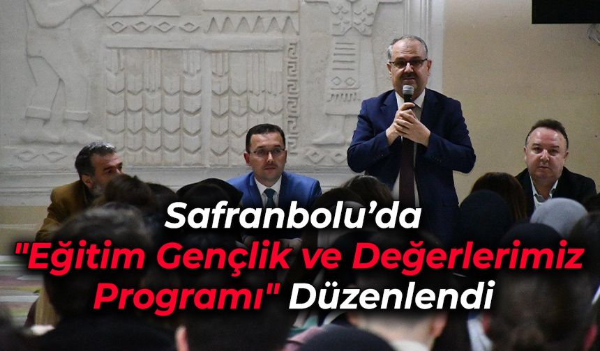 Safranbolu’da "Eğitim Gençlik ve Değerlerimiz Programı"