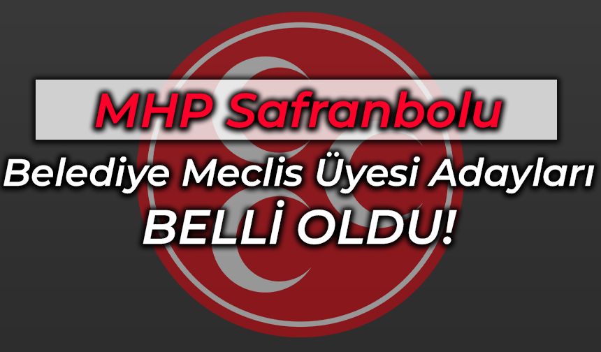 MHP Safranbolu Belediye Meclis Üyesi Listesi Belli Oldu