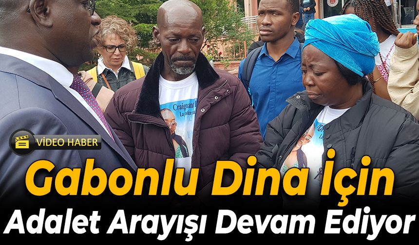 Gabonlu Dina'nın Davasında Sanığın Tutukluluğu Devam Ediyor